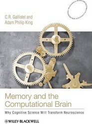Memory and the Computational Brain - How Cognitive Science will Transform Neuroscience