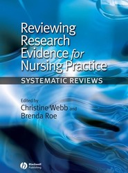 Reviewing Research Evidence for Nursing Practice - Systematic Reviews