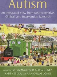 Autism - An Integrated View from Neurocognitive, Clinical and Intervention Research