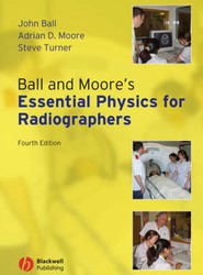 Ball and Moore's Essential Physics for Radiographers 4e