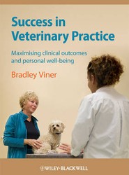 Success in Veterinary Practice - Maximising Clinical Outcomes and Personal Well-being