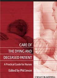 Care of the Dying and Deceased Patient - A Practical Guide for Nurses
