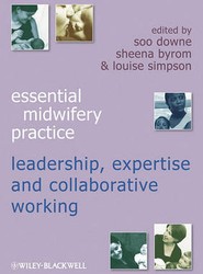 Essential Midwifery Practice - Leadership, Expertise and Collaborative Working