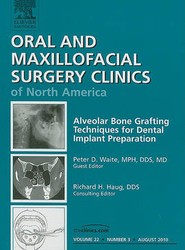 Alveolar Bone Grafting Techniques for Dental Implant Preparation, An Issue of Oral and Maxillofacial Surgery Clinics: Volume 22-3