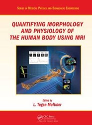 Quantifying Morphology and Physiology of the Human Body Using MRI