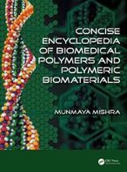 Concise Encyclopedia of Biomedical Polymers and Polymeric Biomaterials