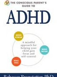 The Conscious Parent's Guide to ADHD