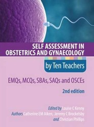 Self Assessment in Obstetrics and Gynaecology by Ten Teachers 2E EMQs, MCQs, SBAs, SAQs & OSCEs