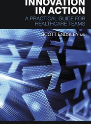 Innovation in Action - A Practical Guide for Healthcare Teams
