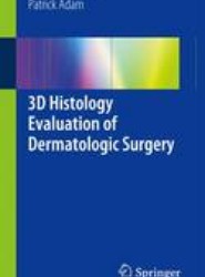 3D Histology Evaluation of Dermatologic Surgery