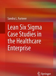 Lean Six Sigma Case Studies in the Healthcare Enterprise