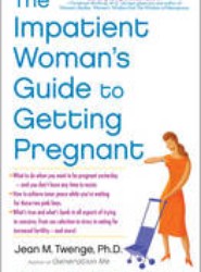 The Impatient Woman's Guide to Getting Pregnant