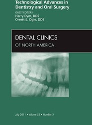 Technological Advances in Dentistry and Oral Surgery, An Issue of Dental Clinics: Volume 55-3