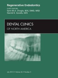Regenerative Endodontics, An Issue of Dental Clinics: Volume 56-3