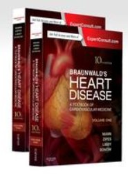 Braunwald's Heart Disease: A Textbook of Cardiovascular Medicine, 2-Volume Set