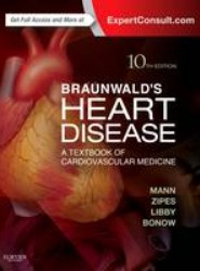 Braunwald's Heart Disease: A Textbook of Cardiovascular Medicine, Single Volume