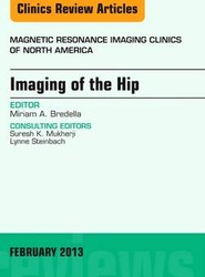 Imaging of the Hip, An Issue of Magnetic Resonance Imaging Clinics