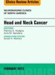 Head and Neck Cancer, An Issue of Neuroimaging Clinics: Volume 23-1