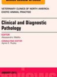 Clinical and Diagnostic Pathology, An Issue of Veterinary Clinics: Exotic Animal Practice: Volume 16-1