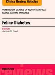 Feline Diabetes, An Issue of Veterinary Clinics: Small Animal Practice: Volume 43-2