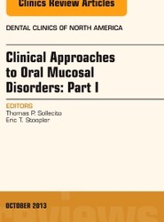 Clinical Approaches to Oral Mucosal Disorders: Part I, An Issue of Dental Clinics: Volume 57-4