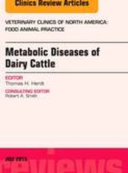 Metabolic Diseases of Ruminants, An Issue of Veterinary Clinics: Food Animal Practice: Volume 29-2