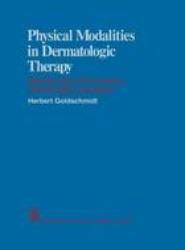 Physical Modalities in Dermatologic Therapy