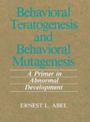 Behavioral Teratogenesis and Behavioral Mutagenesis