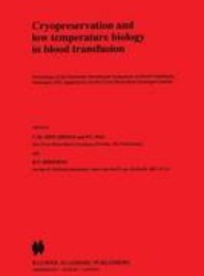 Cryopreservation and low temperature biology in blood transfusion