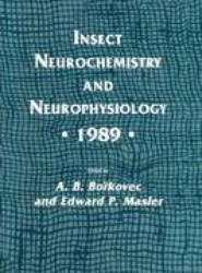Insect Neurochemistry and Neurophysiology * 1989 *