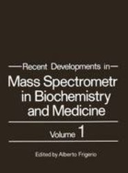 Recent Developments in Mass Spectrometry in Biochemistry and Medicine