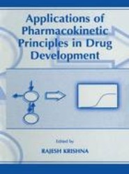 Applications of Pharmacokinetic Principles in Drug Development
