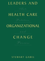 Leaders and Health Care Organizational Change