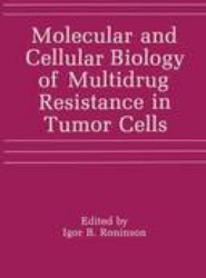 Molecular and Cellular Biology of Multidrug Resistance in Tumor Cells