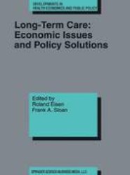 Long-Term Care: Economic Issues and Policy Solutions