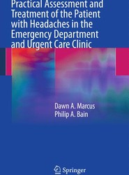 Practical Assessment and Treatment of the Patient with Headaches in the Emergency Department and Urgent Care Clinic