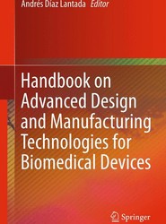 Handbook on Advanced Design and Manufacturing Technologies for Biomedical Devices