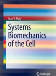 Systems Biomechanics of the Cell