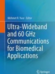 Ultra-Wideband and 60 GHz Communications for Biomedical Applications
