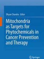 Mitochondria as Targets for Phytochemicals in Cancer Prevention and Therapy