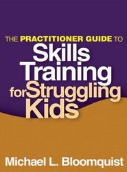 The Practitioner Guide to Skills Training for Struggling Kids