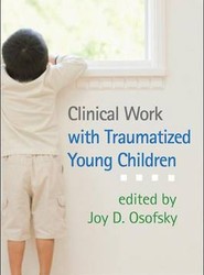 Clinical Work with Traumatized Young Children