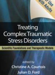 Treating Complex Traumatic Stress Disorders in Adults, Second Edition