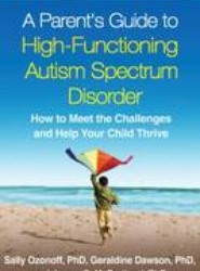 A Parent's Guide to High-Functioning Autism Spectrum Disorder
