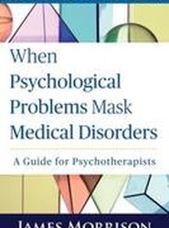 When Psychological Problems Mask Medical Disorders