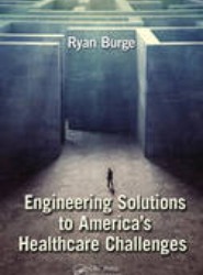 Engineering Solutions to America's Healthcare Challenges