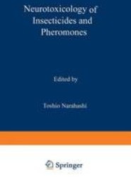 Neurotoxicology of Insecticides and Pheromones