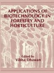 Applications of Biotechnology in Forestry and Horticulture