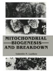 Mitochondrial Biogenesis and Breakdown