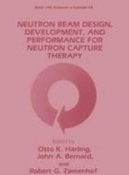 Neutron Beam Design, Development, and Performance for Neutron Capture Therapy